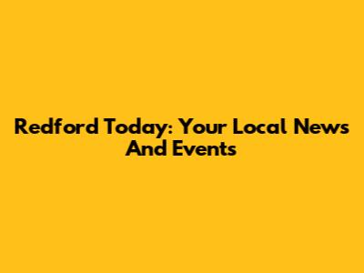 Redford Today: Your Local News And Events
