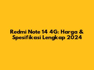 Redmi Note 14 4G: Harga & Spesifikasi Lengkap 2024
