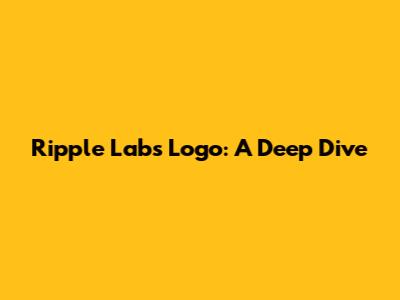 Ripple Labs Logo: A Deep Dive