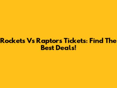 Rockets Vs Raptors Tickets: Find The Best Deals!