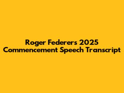 Roger Federer's 2025 Commencement Speech Transcript