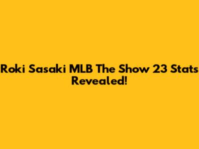 Roki Sasaki MLB The Show 23 Stats Revealed!