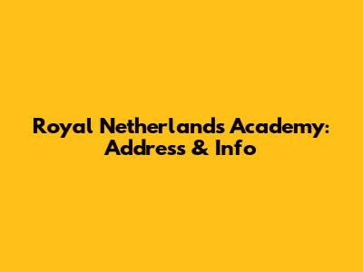 Royal Netherlands Academy: Address & Info