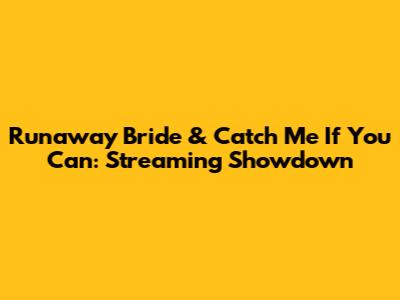 Runaway Bride & Catch Me If You Can: Streaming Showdown
