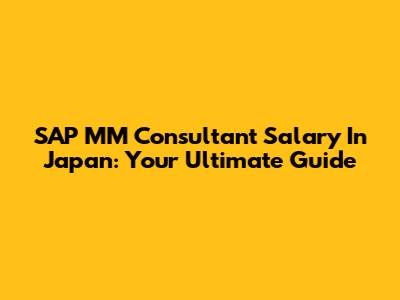 SAP MM Consultant Salary In Japan: Your Ultimate Guide