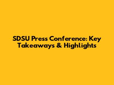 SDSU Press Conference: Key Takeaways & Highlights