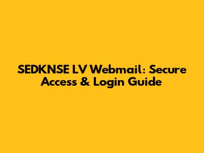 SEDKNSE LV Webmail: Secure Access & Login Guide