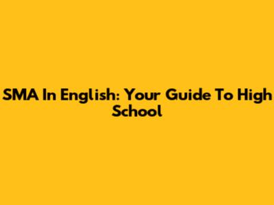 SMA In English: Your Guide To High School