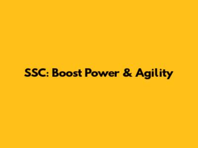 SSC: Boost Power & Agility