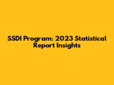 SSDI Program: 2023 Statistical Report Insights