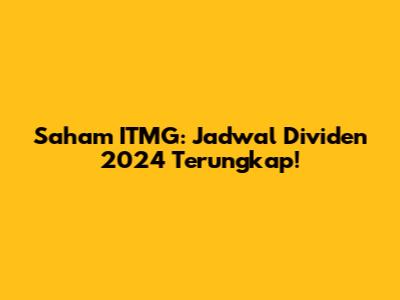 Saham ITMG: Jadwal Dividen 2024 Terungkap!