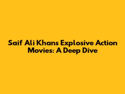 Saif Ali Khan's Explosive Action Movies: A Deep Dive