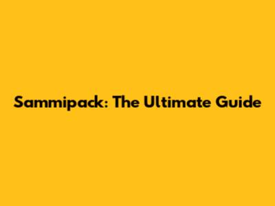 Sammipack: The Ultimate Guide
