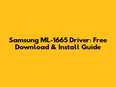 Samsung ML-1665 Driver: Free Download & Install Guide