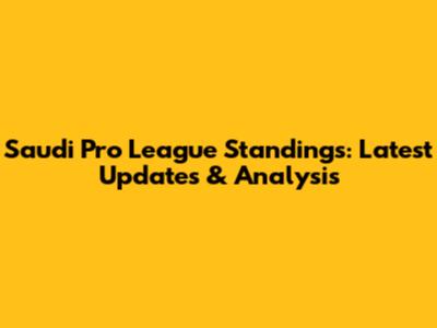 Saudi Pro League Standings: Latest Updates & Analysis
