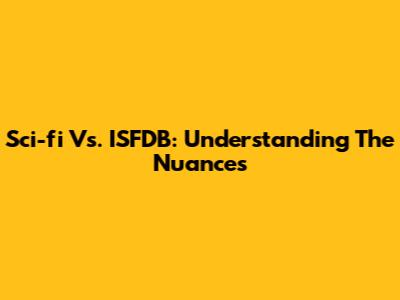 Sci-fi Vs. ISFDB: Understanding The Nuances
