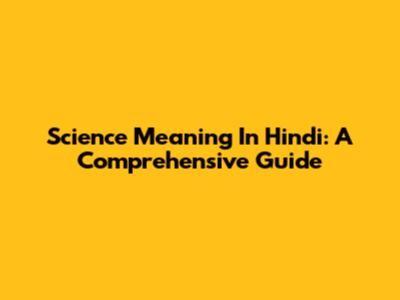Science Meaning In Hindi: A Comprehensive Guide