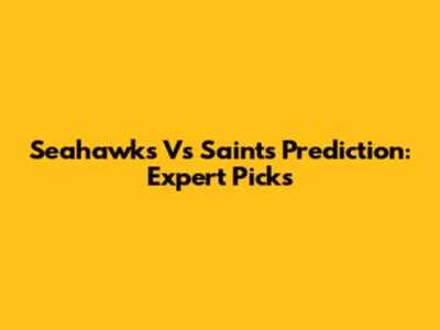 Seahawks Vs Saints Prediction: Expert Picks