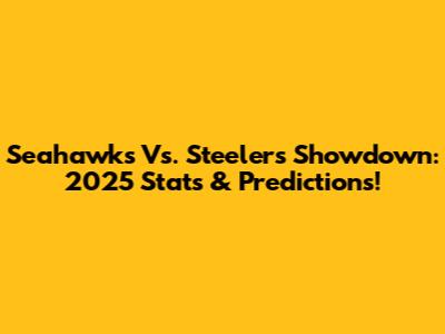 Seahawks Vs. Steelers Showdown: 2025 Stats & Predictions!