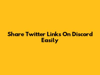 Share Twitter Links On Discord Easily