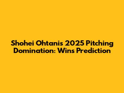 Shohei Ohtani's 2025 Pitching Domination: Wins Prediction