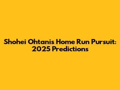 Shohei Ohtani's Home Run Pursuit: 2025 Predictions