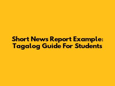 Short News Report Example: Tagalog Guide For Students