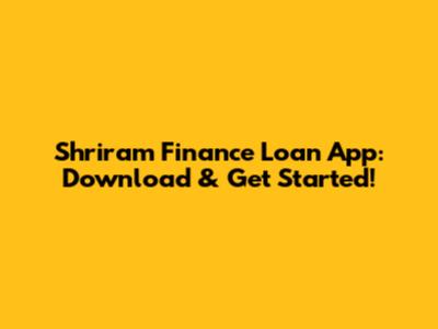 Shriram Finance Loan App: Download & Get Started!