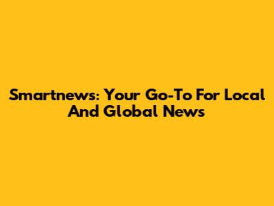 Smartnews: Your Go-To For Local And Global News
