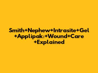 Smith+Nephew+Intrasite+Gel+Applipak:+Wound+Care+Explained