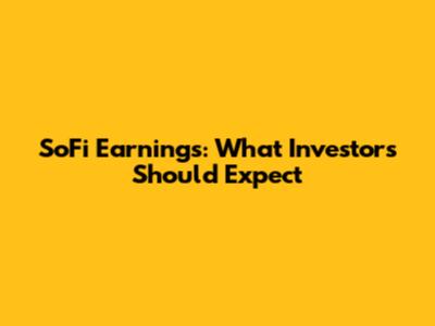 SoFi Earnings: What Investors Should Expect