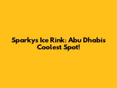 Sparky's Ice Rink: Abu Dhabi's Coolest Spot!