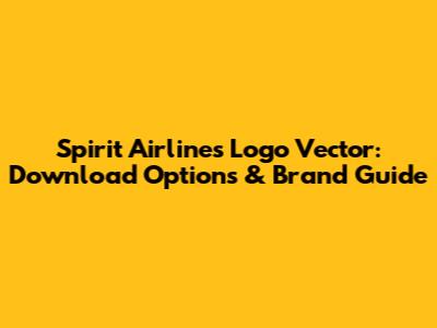Spirit Airlines Logo Vector: Download Options & Brand Guide