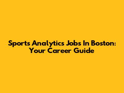 Sports Analytics Jobs In Boston: Your Career Guide