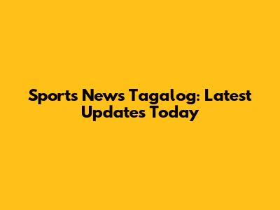 Sports News Tagalog: Latest Updates Today