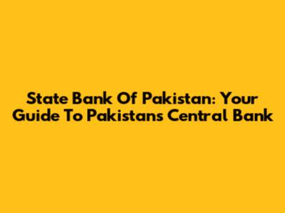 State Bank Of Pakistan: Your Guide To Pakistan's Central Bank