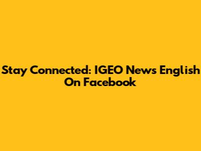 Stay Connected: IGEO News English On Facebook