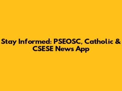 Stay Informed: PSEOSC, Catholic & CSESE News App