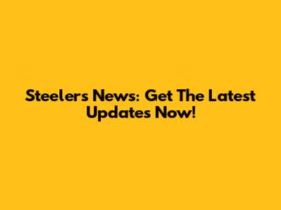 Steelers News: Get The Latest Updates Now!