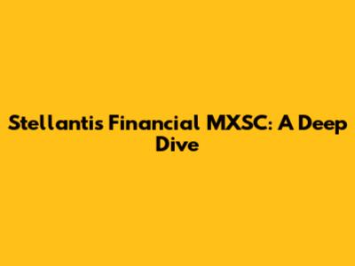 Stellantis Financial MXSC: A Deep Dive