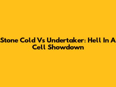 Stone Cold Vs Undertaker: Hell In A Cell Showdown