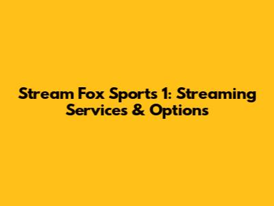 Stream Fox Sports 1: Streaming Services & Options