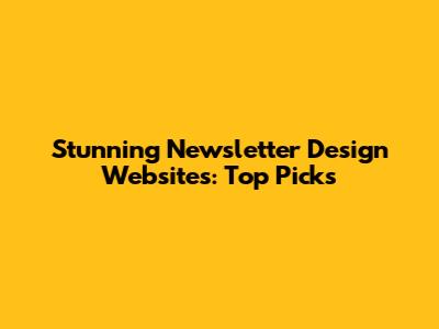 Stunning Newsletter Design Websites: Top Picks