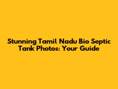 Stunning Tamil Nadu Bio Septic Tank Photos: Your Guide