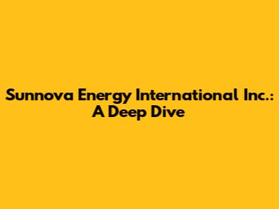 Sunnova Energy International Inc.: A Deep Dive