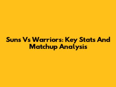 Suns Vs Warriors: Key Stats And Matchup Analysis