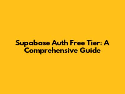 Supabase Auth Free Tier: A Comprehensive Guide