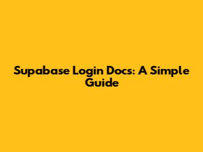 Supabase Login Docs: A Simple Guide