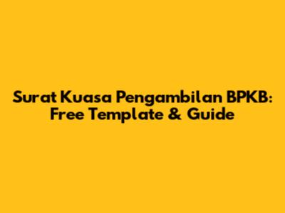 Surat Kuasa Pengambilan BPKB: Free Template & Guide