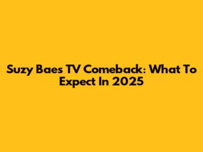 Suzy Bae's TV Comeback: What To Expect In 2025